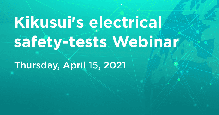 Kikusui’s electrical safety-tests Webinar